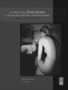 The Practical Zone System for Film and Digital Photography (eBook): Classic Tool, Universal Applications